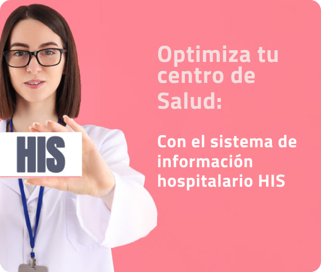 Optimiza tu Centro de Salud con el Sistema de Información Hospitalario (HIS)