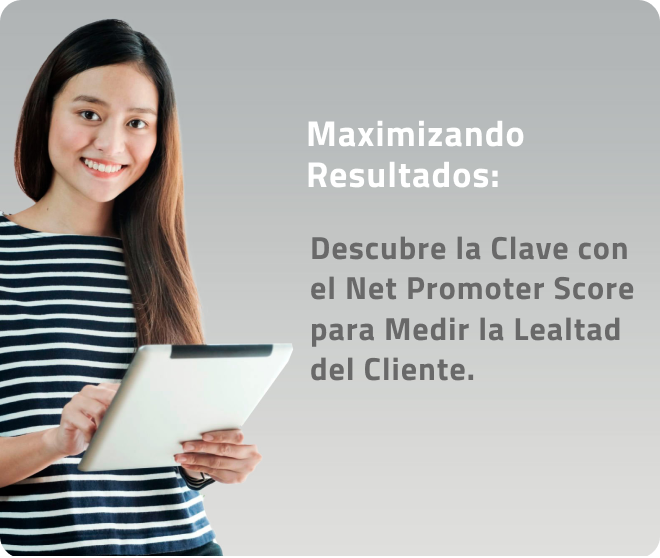 Maximizando Resultados: Descubre la Clave con el Net Promoter Score para Medir la Lealtad del Cliente.