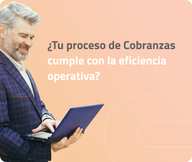 Tu proceso de Cobranzas cumple con la eficiencia operativa?