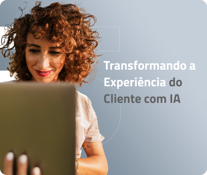 Transformando a Experiência do Cliente com IA